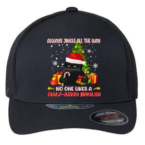 Always Jingle All The Way No One Likes Half Assed Jingle Meaningful Gift Flexfit Unipanel Trucker Cap