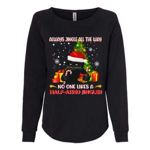 Always Jingle All The Way No One Likes Half Assed Jingle Meaningful Gift Womens California Wash Sweatshirt