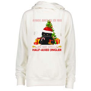 Always Jingle All The Way No One Likes Half Assed Jingle Meaningful Gift Womens Funnel Neck Pullover Hood