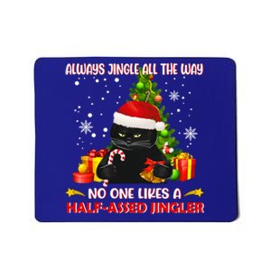 Always Jingle All The Way No One Likes Half Assed Jingle Meaningful Gift Mousepad