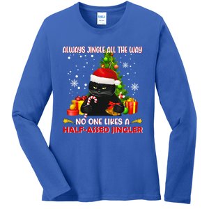 Always Jingle All The Way No One Likes Half Assed Jingle Meaningful Gift Ladies Long Sleeve Shirt