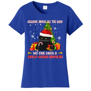 Always Jingle All The Way No One Likes Half Assed Jingle Meaningful Gift Women's T-Shirt