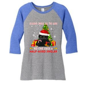 Always Jingle All The Way No One Likes Half Assed Jingle Meaningful Gift Women's Tri-Blend 3/4-Sleeve Raglan Shirt