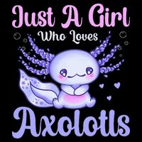 Axolotl Just a Girl Who Loves Axolotls Button