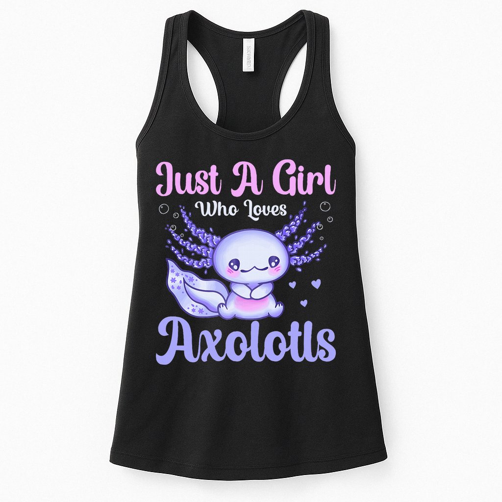 Axolotl Just a Girl Who Loves Axolotls Womens Tank Top