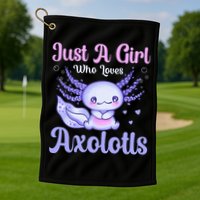 Axolotl Just a Girl Who Loves Axolotls Golf Towel