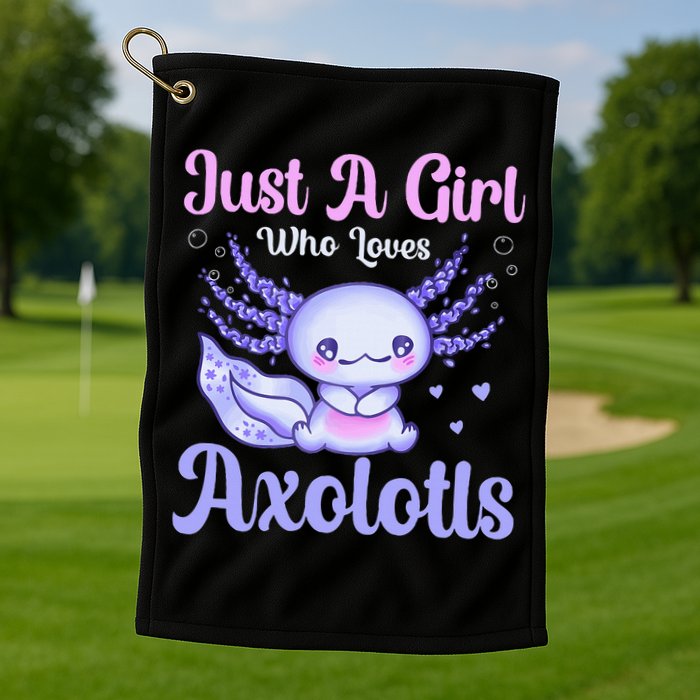 Axolotl Just a Girl Who Loves Axolotls Golf Towel