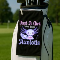 Axolotl Just a Girl Who Loves Axolotls Golf Towel