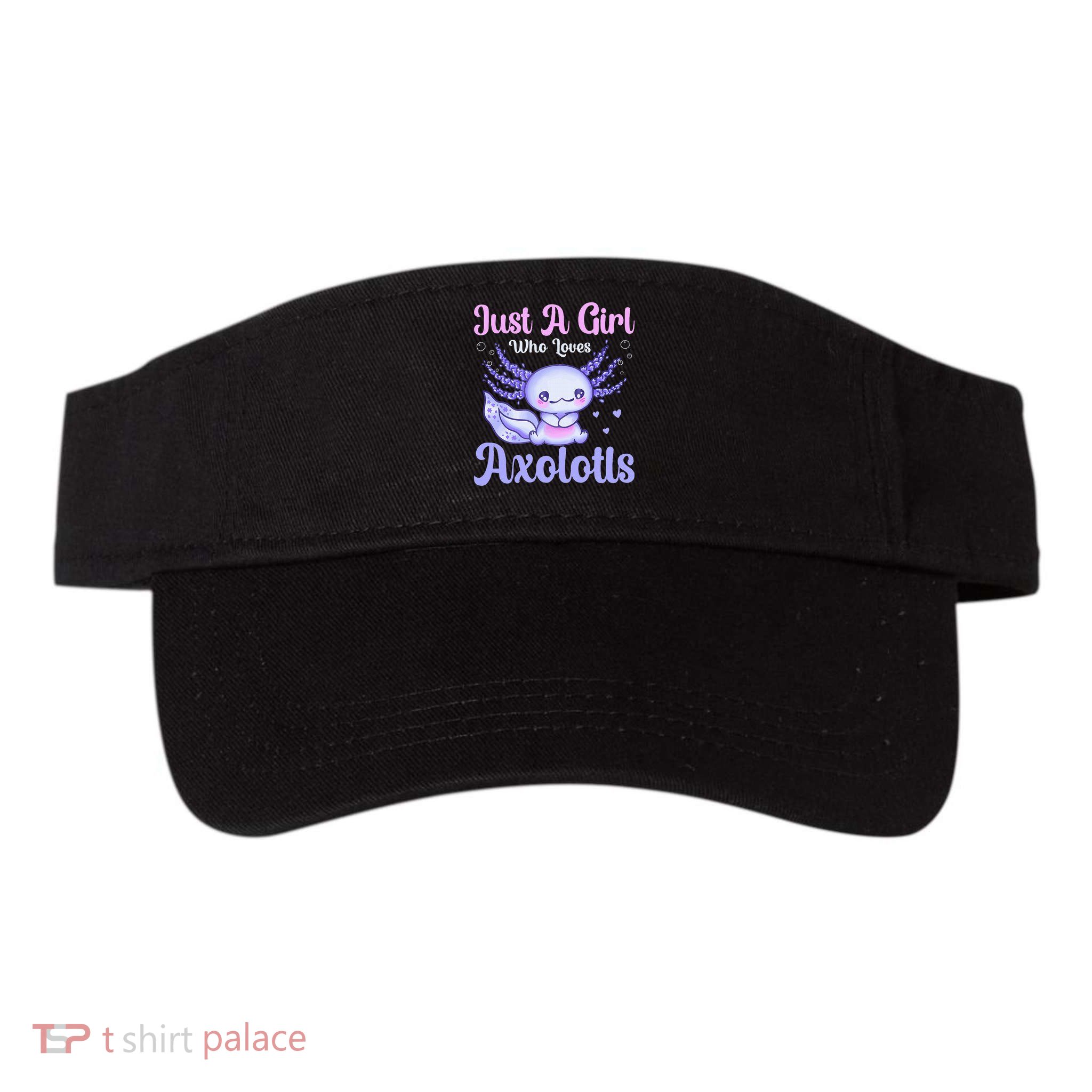 Axolotl Just a Girl Who Loves Axolotls Visor
