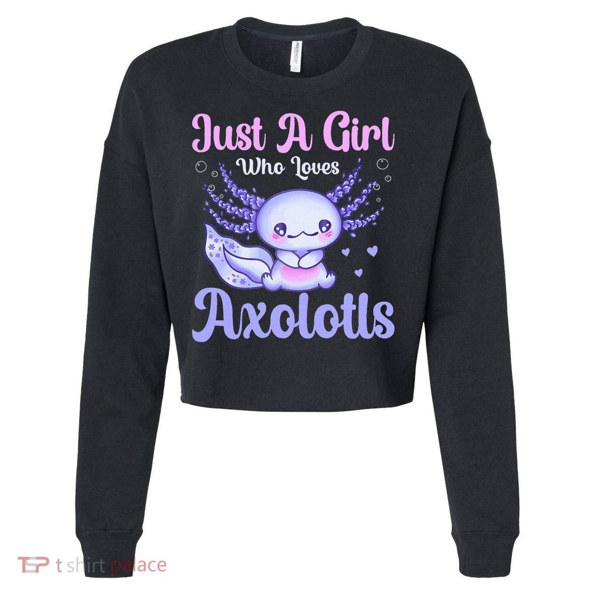 Axolotl Just a Girl Who Loves Axolotls Cropped Pullover Crew