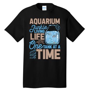 Aquarium Junkie And Fishkeeping Lover Fish Tank Aquarium Tall T-Shirt