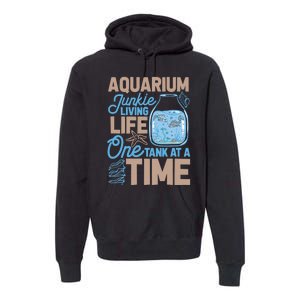 Aquarium Junkie And Fishkeeping Lover Fish Tank Aquarium Premium Hoodie