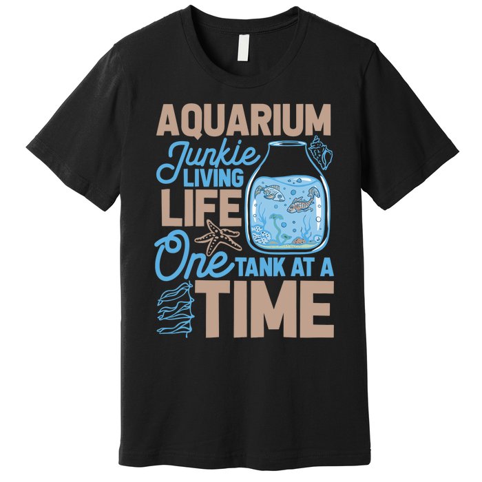 Aquarium Junkie And Fishkeeping Lover Fish Tank Aquarium Premium T-Shirt