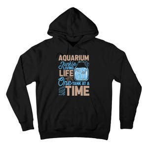 Aquarium Junkie And Fishkeeping Lover Fish Tank Aquarium Tall Hoodie