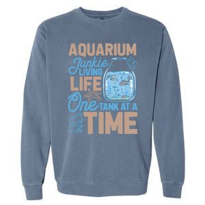 Aquarium Junkie And Fishkeeping Lover Fish Tank Aquarium Garment-Dyed Sweatshirt