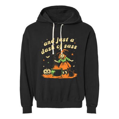 And Just A Dash Of Sass Baby Halloween Witch Happy Halloween Garment-Dyed Fleece Hoodie