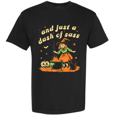 And Just A Dash Of Sass Baby Halloween Witch Happy Halloween Garment-Dyed Heavyweight T-Shirt