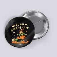 And Just A Dash Of Sass Baby Halloween Witch Happy Halloween Button