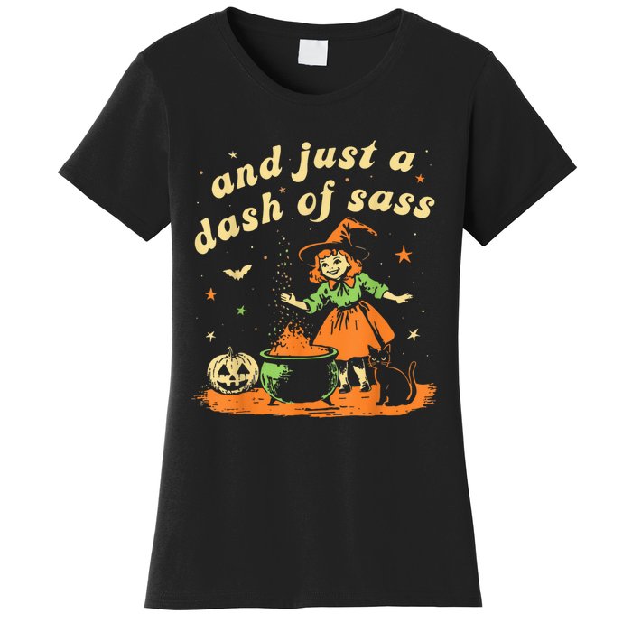 And Just A Dash Of Sass Baby Halloween Witch Happy Halloween Women's T-Shirt