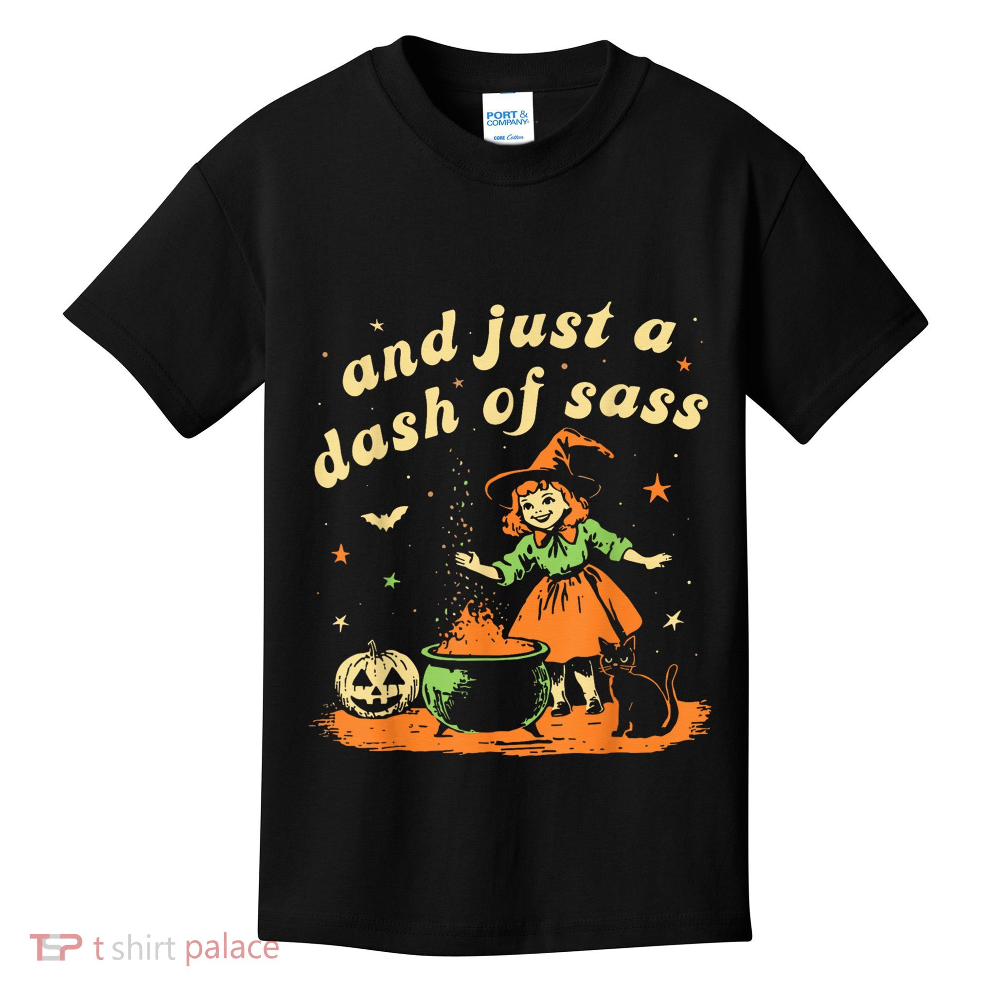 And Just A Dash Of Sass Baby Halloween Witch Happy Halloween Kids T-Shirt
