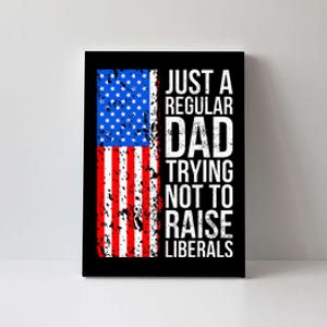 Antiliberal Just A Regular Dad Trying Not To Raise Liberals Canvas