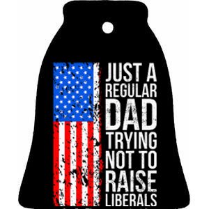 Antiliberal Just A Regular Dad Trying Not To Raise Liberals Ceramic Bell Ornament