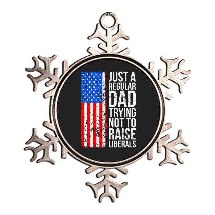 Antiliberal Just A Regular Dad Trying Not To Raise Liberals Metallic Star Ornament