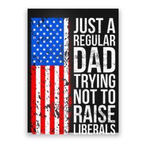 Antiliberal Just A Regular Dad Trying Not To Raise Liberals Poster