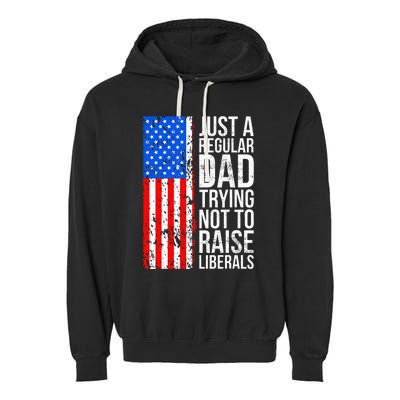 Antiliberal Just A Regular Dad Trying Not To Raise Liberals Garment-Dyed Fleece Hoodie