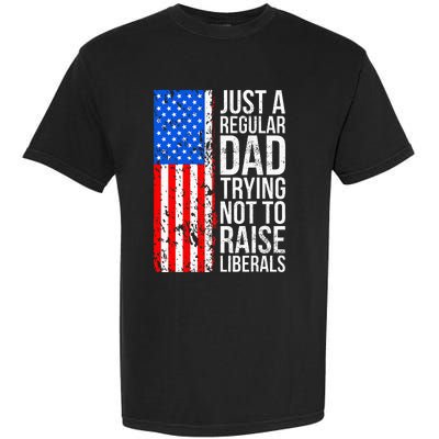 Antiliberal Just A Regular Dad Trying Not To Raise Liberals Garment-Dyed Heavyweight T-Shirt