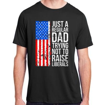 Antiliberal Just A Regular Dad Trying Not To Raise Liberals Adult ChromaSoft Performance T-Shirt