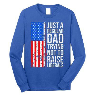 Antiliberal Just A Regular Dad Trying Not To Raise Liberals Long Sleeve Shirt