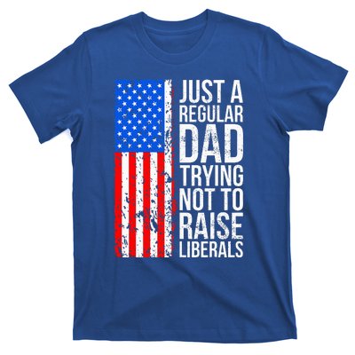 Antiliberal Just A Regular Dad Trying Not To Raise Liberals T-Shirt