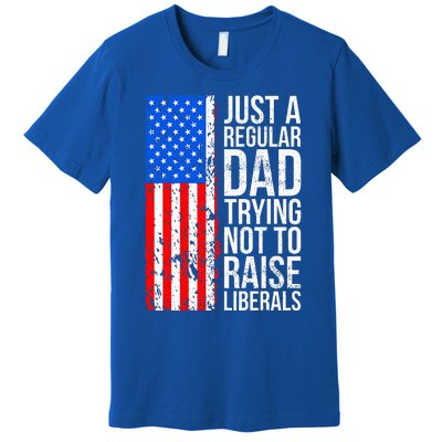 Antiliberal Just A Regular Dad Trying Not To Raise Liberals Premium T-Shirt