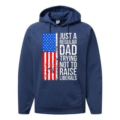 Antiliberal Just A Regular Dad Trying Not To Raise Liberals Performance Fleece Hoodie