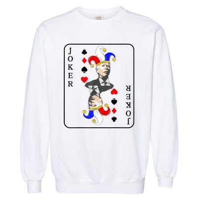 Anti Joe Biden Funny Biden Joker Playing Card Garment-Dyed Sweatshirt