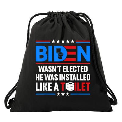 Anti Joe Biden Wasnt Elected He Was Installed Like A Toilet Drawstring Bag