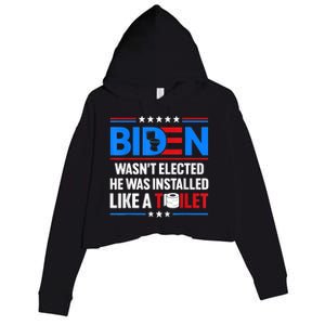 Anti Joe Biden Wasnt Elected He Was Installed Like A Toilet Crop Fleece Hoodie