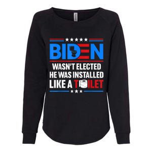 Anti Joe Biden Wasnt Elected He Was Installed Like A Toilet Womens California Wash Sweatshirt