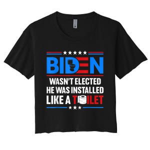 Anti Joe Biden Wasnt Elected He Was Installed Like A Toilet Women's Crop Top Tee