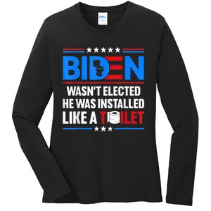 Anti Joe Biden Wasnt Elected He Was Installed Like A Toilet Ladies Long Sleeve Shirt