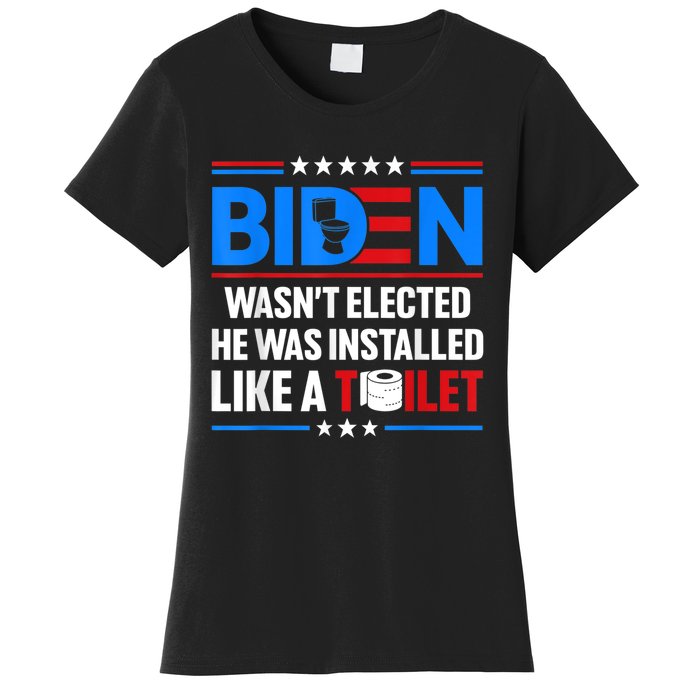 Anti Joe Biden Wasnt Elected He Was Installed Like A Toilet Women's T-Shirt