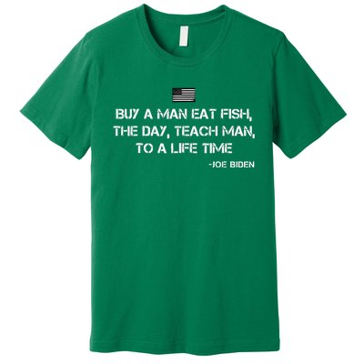 Anti Joe Biden Quote Buy A Man Eat Fish Premium T-Shirt