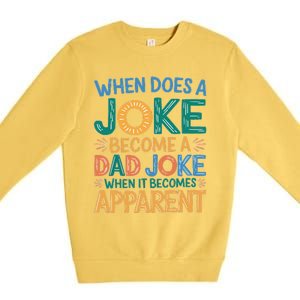 A Joke Becomes A Dad Joke When It Becomes Apparent Premium Crewneck Sweatshirt