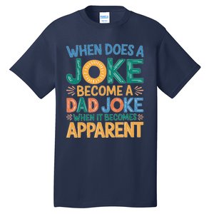 A Joke Becomes A Dad Joke When It Becomes Apparent Tall T-Shirt