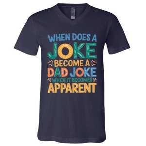 A Joke Becomes A Dad Joke When It Becomes Apparent V-Neck T-Shirt