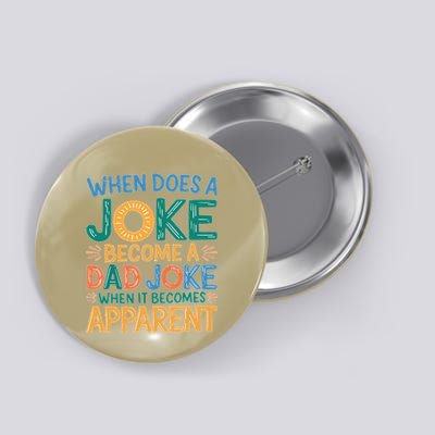 A Joke Becomes A Dad Joke When It Becomes Apparent Button