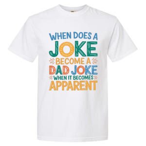 A Joke Becomes A Dad Joke When It Becomes Apparent Garment-Dyed Heavyweight T-Shirt