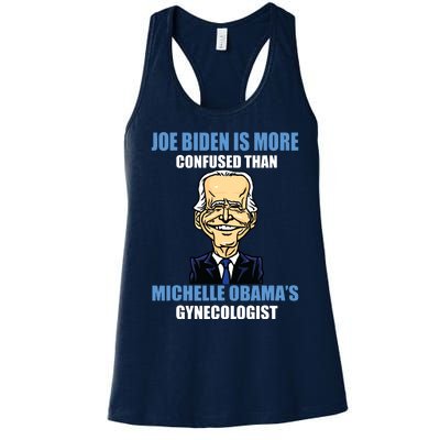 Anti Joe Biden Is More Confused Than Obamas Gynecologist Women's Racerback Tank