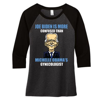 Anti Joe Biden Is More Confused Than Obamas Gynecologist Women's Tri-Blend 3/4-Sleeve Raglan Shirt